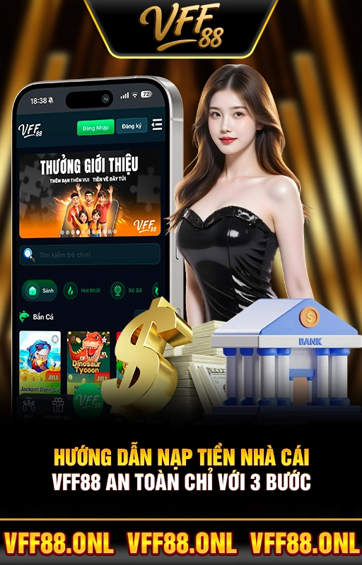 Hướng Dẫn Nạp Tiền Nhà Cái VFF88 An Toàn Chỉ Với 3 Bước