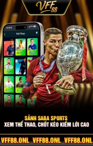 Sảnh SABA Sports - Xem Thể Thao, Chốt Kèo Kiếm Lời Cao