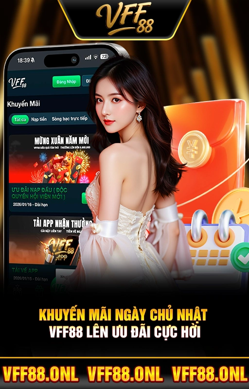 Khuyến Mãi Ngày Chủ Nhật - VFF88 Lên Ưu Đãi Cực Hời
