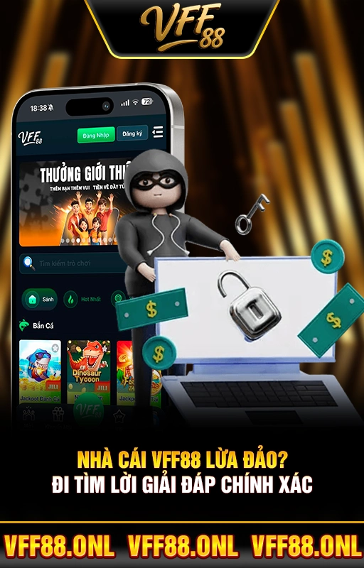 Nhà Cái VFF88 Lừa Đảo? Đi Tìm Lời Giải Đáp Chính Xác