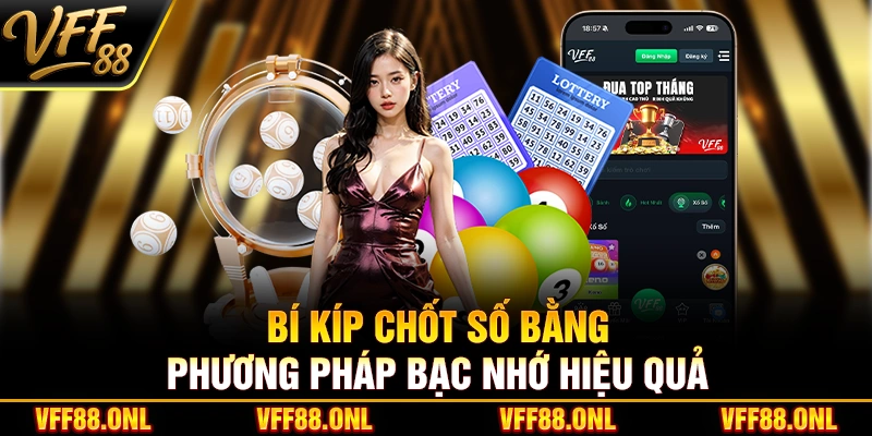 Bí kíp chốt số bằng phương pháp bạc nhớ hiệu quả
