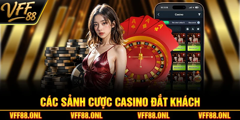 Các sảnh cược Casino đắt khách