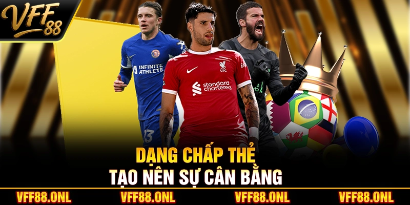 Dạng chấp thẻ tạo nên sự cân bằng