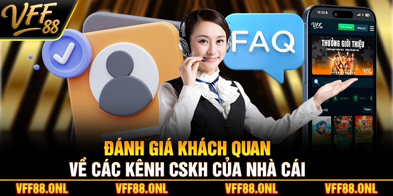 Đánh giá khách quan về các kênh CSKH của nhà cái