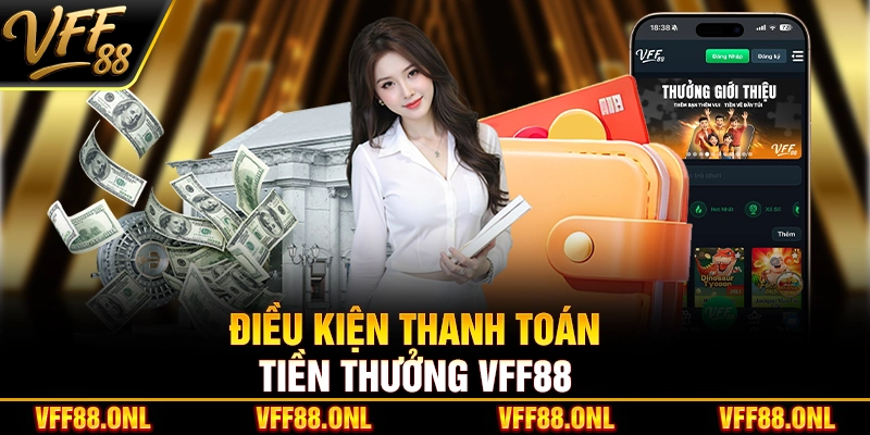 Điều kiện thanh toán tiền thưởng VFF88
