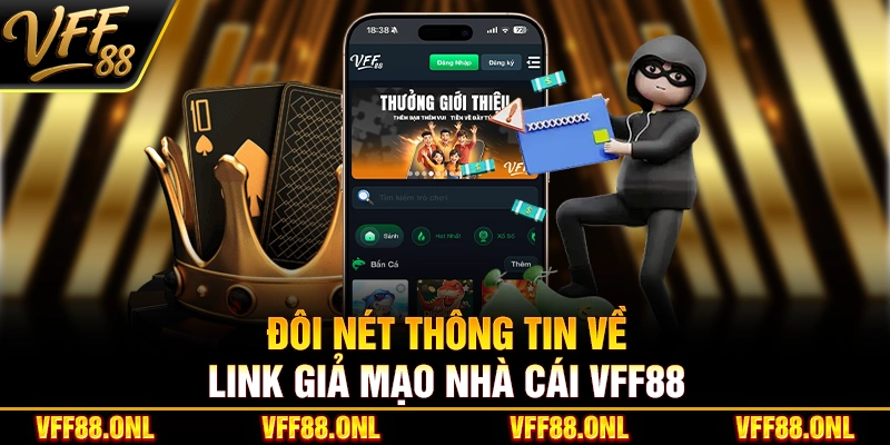 Đôi nét thông tin về link giả mạo nhà cái VFF88