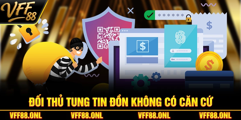 Đối thủ tung tin đồn không có căn cứ
