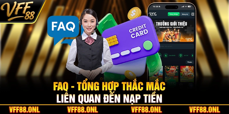 FAQ - Tổng hợp thắc mắc liên quan đến nạp tiền