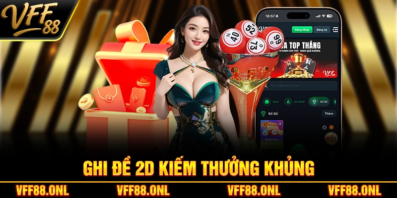 Ghi đề 2D kiếm thưởng khủng