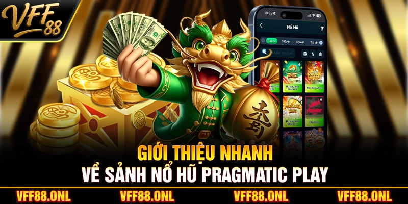 Giới thiệu nhanh về sảnh nổ hũ Pragmatic Play