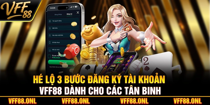 Hé lộ 3 bước đăng ký tài khoản VFF88 dành cho các tân binh