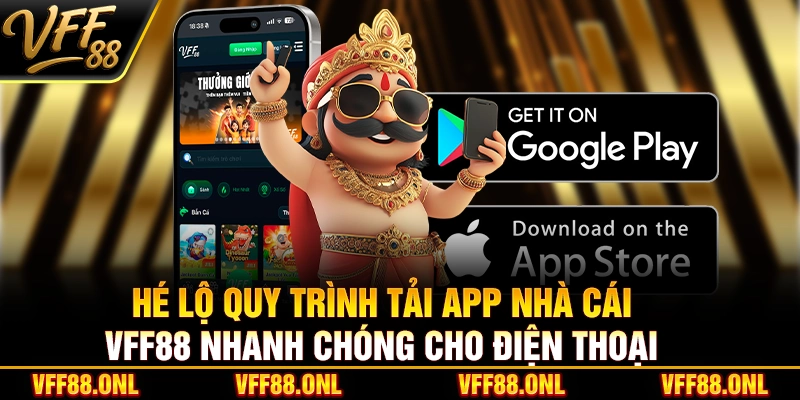 Hé lộ quy trình tải app nhà cái VFF88 nhanh chóng cho điện thoại