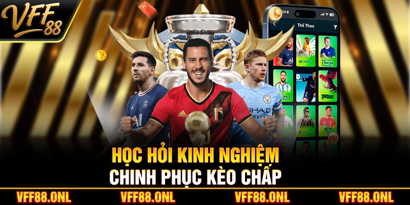 Học hỏi kinh nghiệm chinh phục kèo chấp