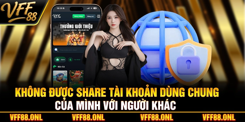Không được share tài khoản dùng chung của mình với người khác