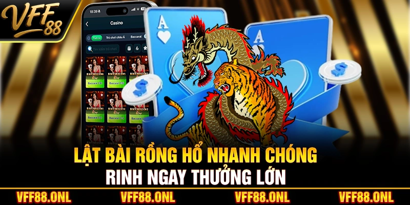 Lật bài rồng hổ nhanh chóng rinh ngay thưởng lớn