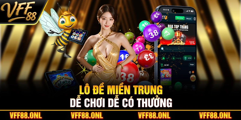 Lô Đề Miền Trung dễ chơi dễ có thưởng