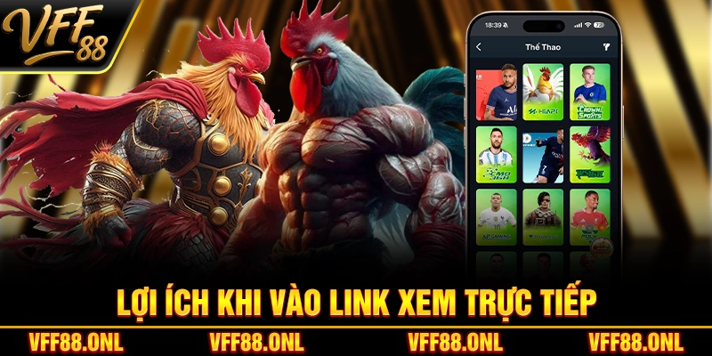 Lợi ích khi vào link xem trực tiếp