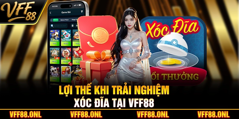 Lợi thế khi trải nghiệm xóc đĩa tại VFF88