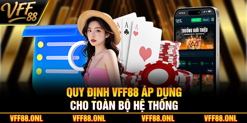 Quy định nhà cái VFF88 áp dụng cho toàn bộ hệ thống