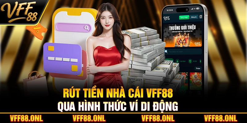 Rút tiền nhà cái VFF88 qua hình thức ví di động