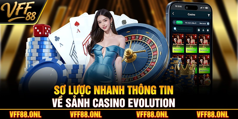 Sơ lược nhanh thông tin về sảnh Casino Evolution