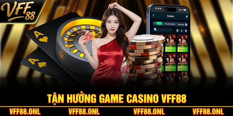 Tận hưởng game casino VFF88