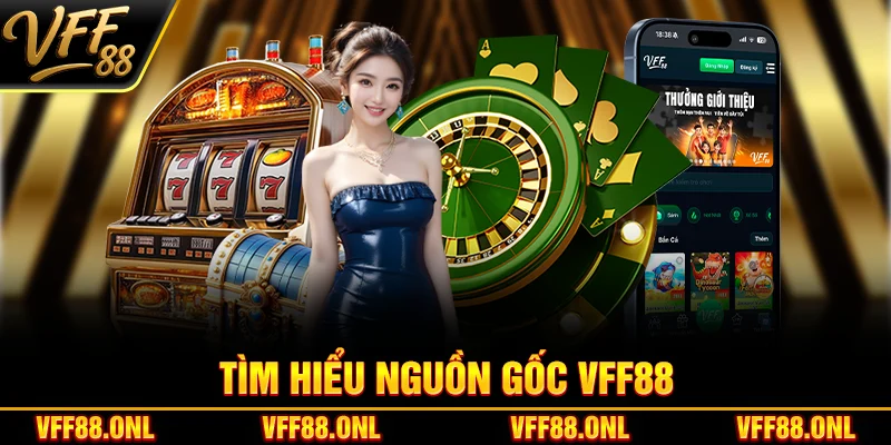 Tìm hiểu nguồn gốc VFF88