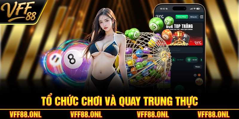 Tổ chức chơi và quay trung thực
