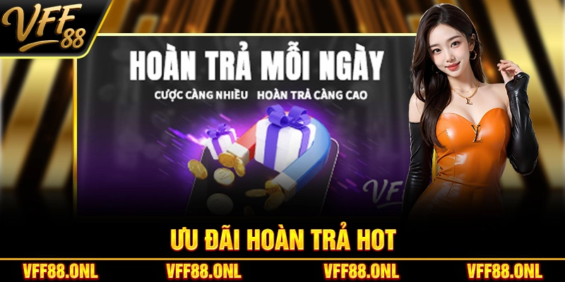 Ưu đãi hoàn trả hot