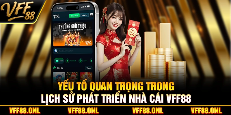 Yếu tố quan trọng trong lịch sử phát triển nhà cái VFF88